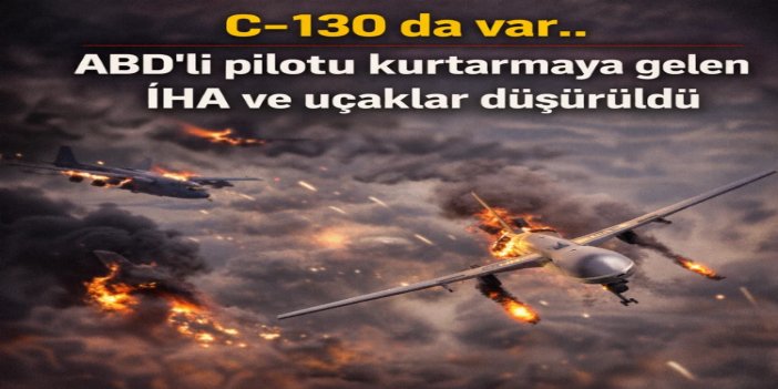 İran, kayıp pilotu arayan ABD’nin bir savaş uçağını daha düşürdü