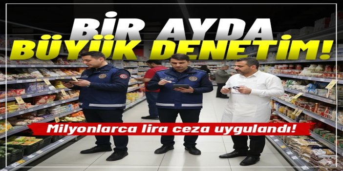 Martta 112 bin 770 gıda denetimi: 164,9 milyon lira ceza kesildi