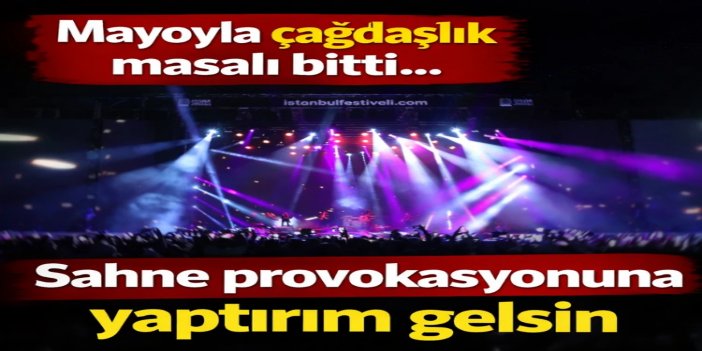 Mayoyla çağdaşlık masalı bitti... Sahne provokasyonuna yaptırım gelsin