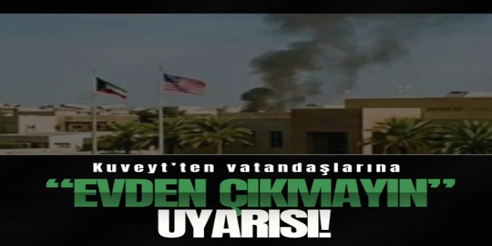 Kuveyt’ten vatandaşlarına “evden çıkmayın” uyarısı