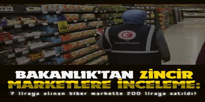 7 liraya alınan biber markette 200 liraya satıldı: Bakanlık harekete geçti