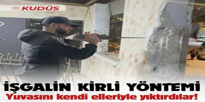 İşgalciler, Kudüslü aileyi evini yıkmaya zorladı