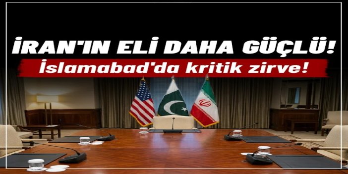 İslamabad'da kritik zirve: Müzakereler öncesi dengeler