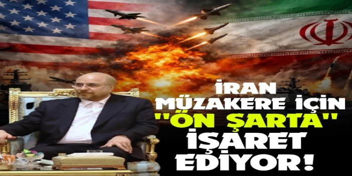 Kalibaf, İran'ın müzakerelere başlamak için iki şartını açıkladı