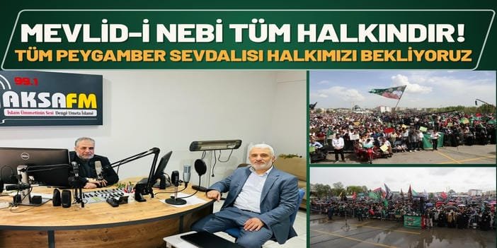 “Mevlid-i Nebi Tüm Halkındır! Tüm Peygamber Sevdalısı Halkımızı Bekliyoruz”