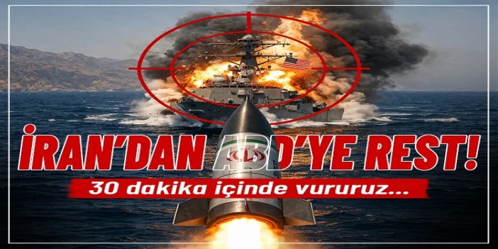 İran’dan ABD’ye rest: 30 dakika içinde vururuz