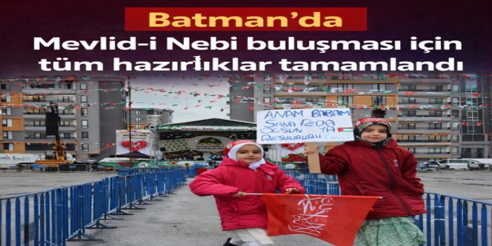 Batman'da mevlid için büyük buluşma hazırlığı tamamlandı
