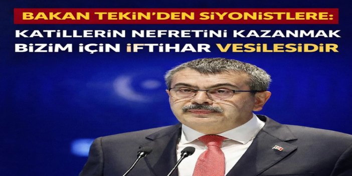 Bakan Tekin: Katillerin nefretini kazanmak bizim için iftihar vesilesidir