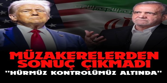 Müzakerelerden sonuç çıkmadı: Gözler Hürmüz Boğazı'nda