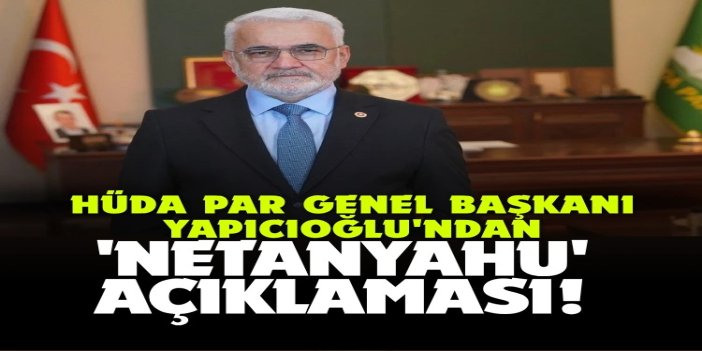 Yapıcıoğlu: Netanyahu hakkında derhal yakalama kararı çıkarılmalıdır