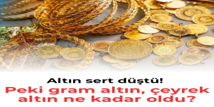 Altın fiyatlarında sert düşüş