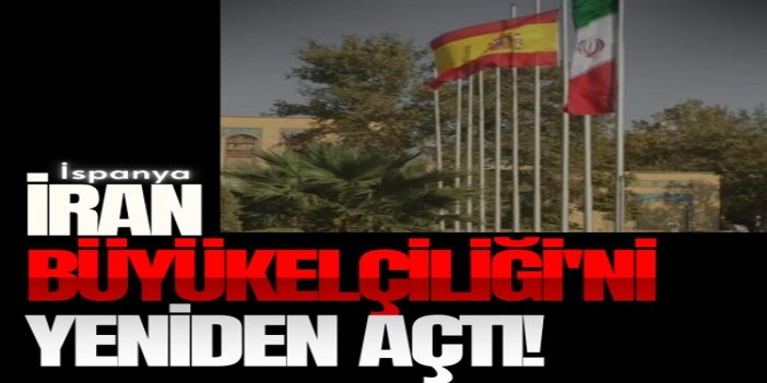 İspanya, İran Büyükelçiliği'ni yeniden açtı
