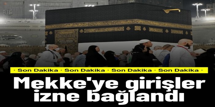 Hac öncesi Mekke’ye girişler izne bağlandı