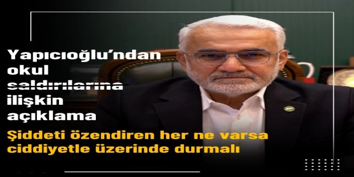 Yapıcıoğlu’ndan okul saldırılarıyla ilgili açıklama: Şiddeti özendiren her ne varsa ciddiyetle üzerinde durmalı