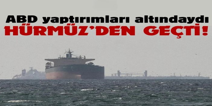 İran süpertankeri Hürmüz’den geçti