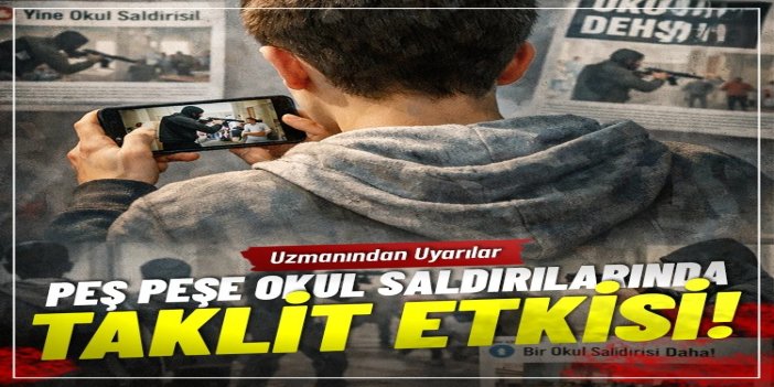 Peş peşe gelen okul saldırıları: "Kopya davranış" alarmı!