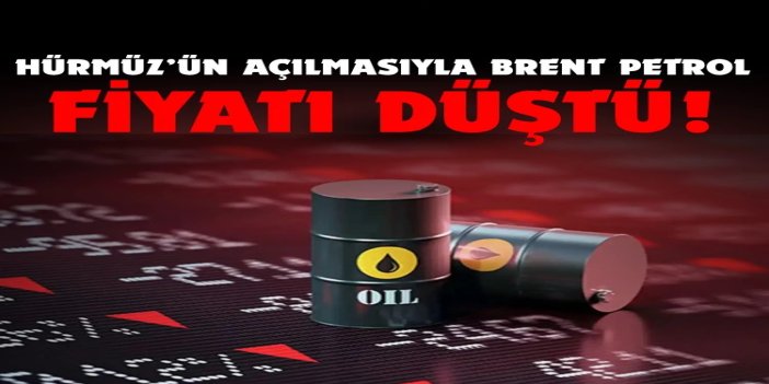 Hürmüz’ün açılmasıyla Brent petrol yüzde 8,7 düştü