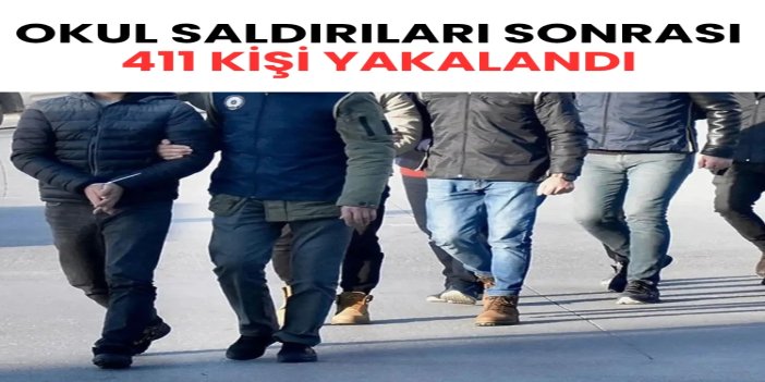 Okul saldırıları sonrası 411 kişi yakalandı