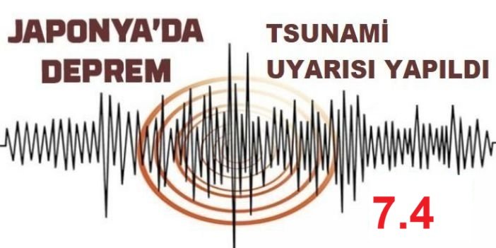 Japonya’da 7,4 büyüklüğünde deprem: Tsunami uyarısı yapıldı