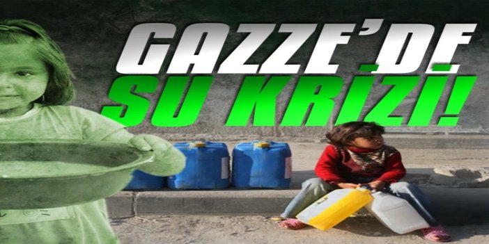 İşgal rejiminin ablukası yüzünden Gazze’de su krizi gittikçe büyüyor