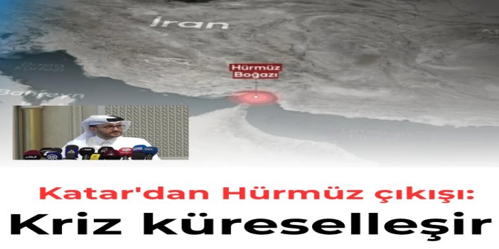 Katar: Hürmüz kapalı kalırsa kriz küreselleşir