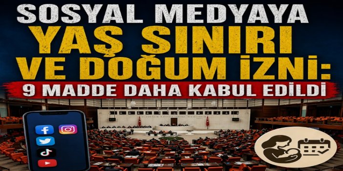 TBMM'de yeni düzenleme: Doğum izni artırıldı, sosyal medyaya sınırlama
