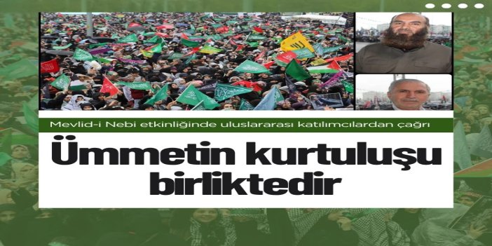 Mevlid-i Nebi etkinliğinde uluslararası katılımcılardan çağrı: Ümmetin kurtuluşu birliktedir
