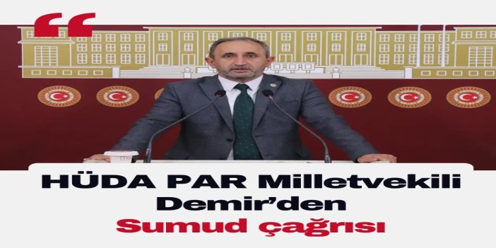 HÜDA PAR Milletvekili Demir’den çağrı: Sumud Filosu'na askeri destek sağlanmalıdır