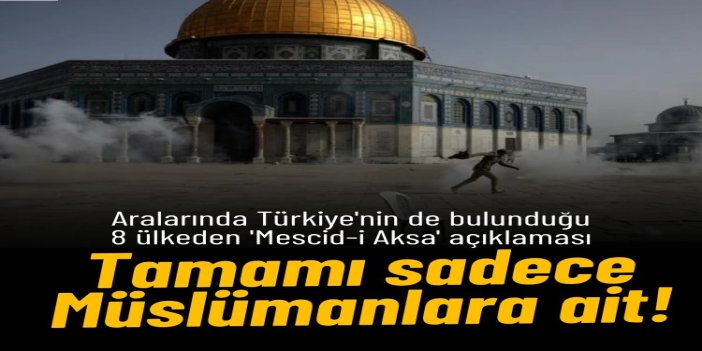 Türkiye dahil 8 ülkeden siyonist rejimin Mescid-i Aksa ihlallerine kınama