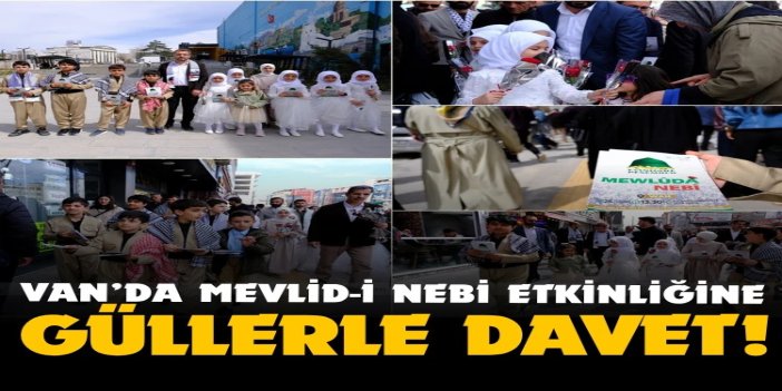 Van’da Mevlid-i Nebi etkinliğine güllerle davet