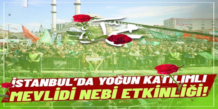 Mevlid-i Nebi mitingi İstanbul'da yoğun bir katılımla başladı
