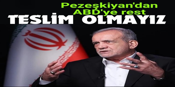 Pezeşkiyan'dan ABD'ye: Diyaloğa hazırız ancak teslim olmayız