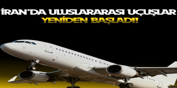 İran’da uluslararası uçuşlar yeniden başladı