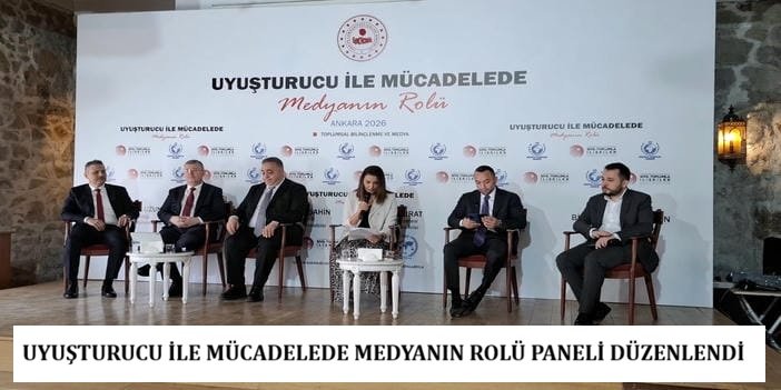 Ankara’da “Uyuşturucu ile Mücadelede Medyanın Rolü” Paneli Düzenlendi