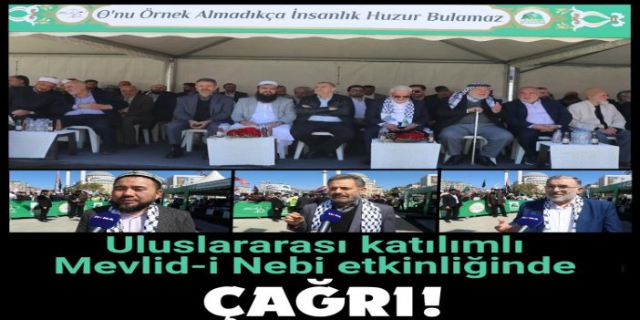 Uluslararası katılımlı Mevlid-i Nebi etkinliğinde çağrı: Zalimlere karşı birleşmek zorundayız