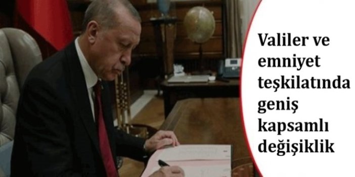 Valiler ve emniyet teşkilatında geniş kapsamlı değişiklik
