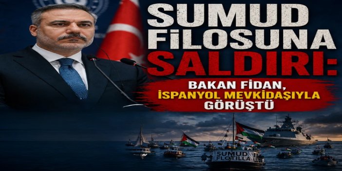 Bakan Fidan ve İspanyol mevkidaşı, siyonist rejimin Sumud Filosu'na saldırısını görüştü