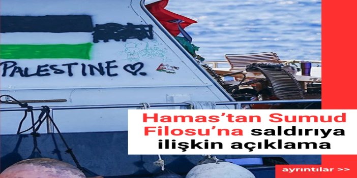 HAMAS'tan Sumud Filosu'na saldırıya sert tepki
