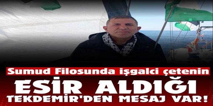 Sumud Filosunda işgalci çetenin esir aldığı Ramazan Tekdemir'den mesaj var