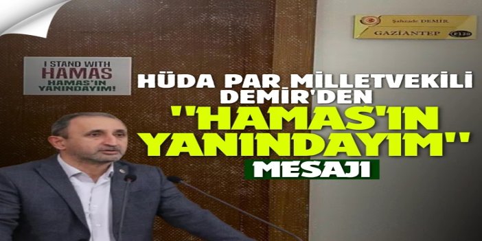 HÜDA PAR Milletvekili Demir'den "HAMAS'ın yanındayım" mesajı