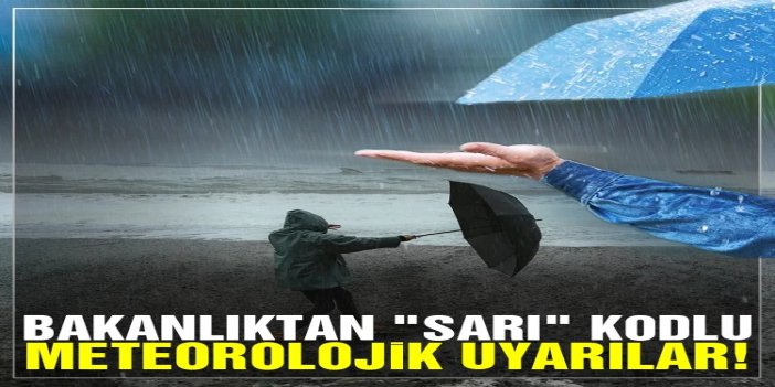 İçişleri Bakanlığı’ndan kuvvetli yağış ve fırtına uyarısı