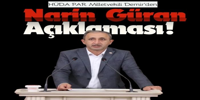 HÜDA PAR Milletvekili Demir: Narin Güran dosyası yeniden ele alınmalıdır