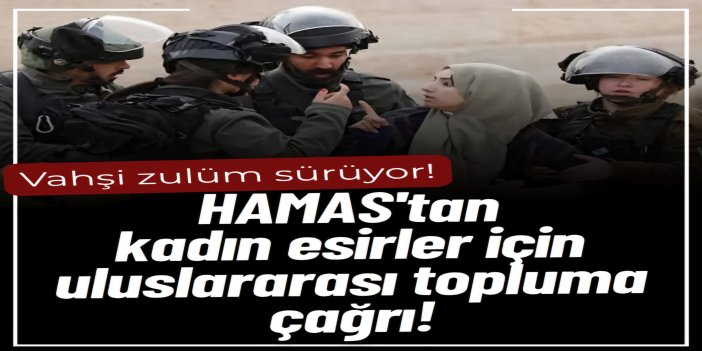 HAMAS: Kadın esirlere yönelik baskı ve işkenceler savaş suçudur