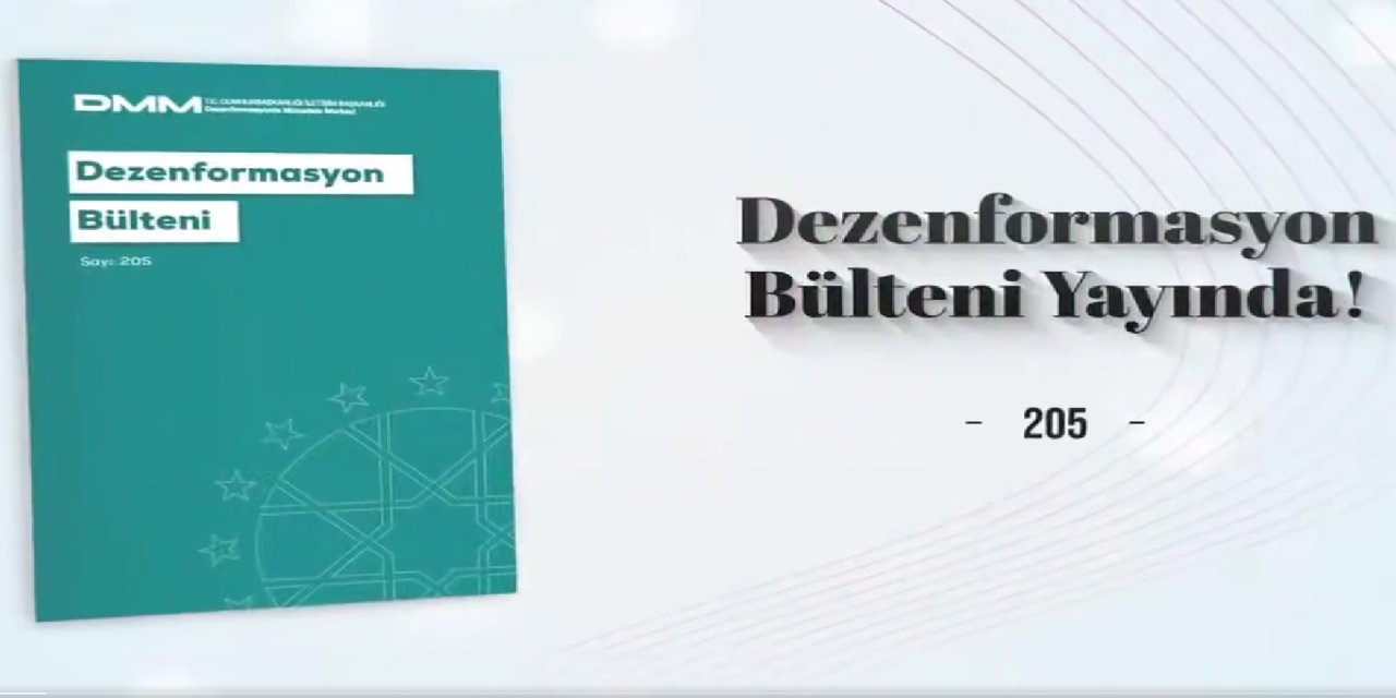 Dezenformasyon Bülteni'nin 205'inci sayısı yayımlandı: Birçok iddia yalanlandı