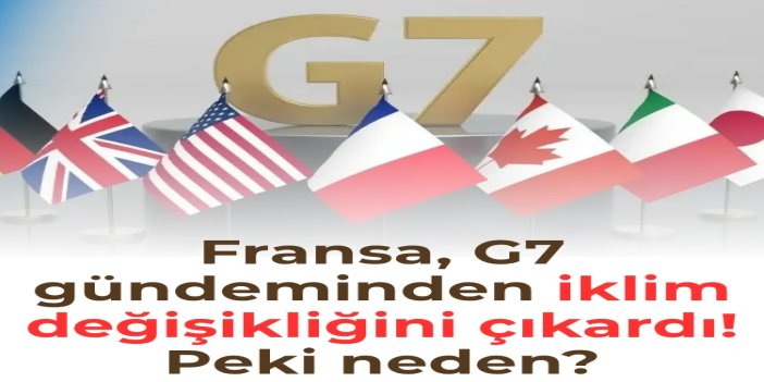 Fransa, ABD ile gerilim yaşamamak için G7 gündeminden iklim değişikliğini çıkardı