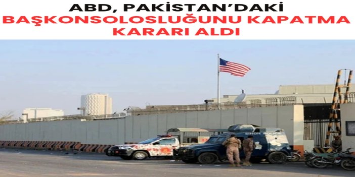 ABD, Pakistan’ın Peşaver kentindeki başkonsolosluğunu kapatma kararı aldı