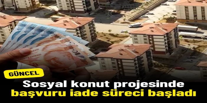 İstanbul'daki sosyal konut projesinde başvuru iade süreci başladı