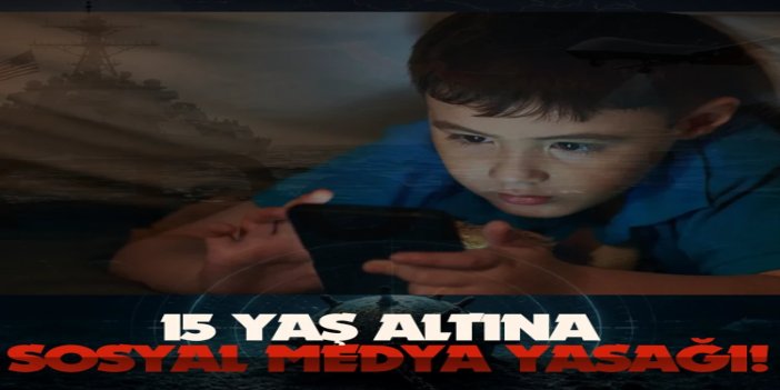 15 yaş altına sosyal medya yasağı