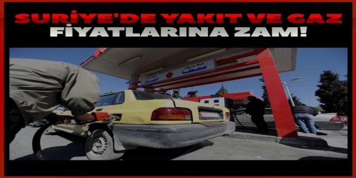 Suriye'de yakıt ve gaz fiyatlarına zam
