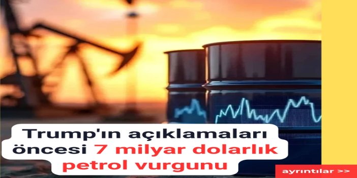 Trump'ın açıklamaları öncesi 7 milyar dolarlık petrol vurgunu